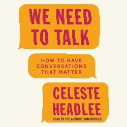 We Need to Talk - How to Have Conversations That Matter