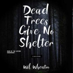 Dead Trees Give No Shelter - A Novelette