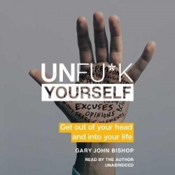 Unfu*k Yourself - Get Out of Your Head and Into Your Life