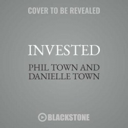 Invested - How Warren Buffett and Charlie Munger Taught Me to Master My Mind, My Emotions, and My Money (with a Little Help from