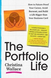 The Portfolio Life - How to Future-Proof Your Career, Avoid Burnout, and Build a Life Bigger Than Your Business Card