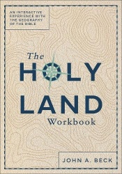 The Holy Land Workbook - An Interactive Experience with the Geography of the Bible