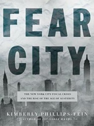 Fear City - New York's Fiscal Crisis and the Rise of Austerity Politics