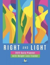 Right and Light - 2022 Daily Planner with Weight Loss Tracker