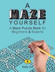 A Maze Yourself - A Maze Puzzle Book for Beginners & Experts