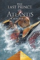 The Last Prince of Atlantis Chronicles - Book 1
