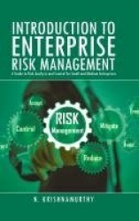 Introduction to Enterprise Risk Management - A Guide to Risk Analysis and Control for Small and Medium Enterprises