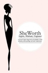 The SheWorth Journal - Inspire, Motivate, Empower