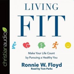 Living Fit - Make Your Life Count by Pursuing a Healthy You