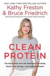 Clean Protein - The Revolution That Will Reshape Your Body, Boost Your Energy-And Save Our Planet