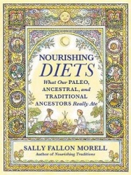 Nourishing Diets - How Paleo, Ancestral, and Traditional Peoples Really Ate