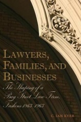 Lawyers, Families, and Businesses - The Shaping of a Bay Street Law Firm, Faskens 1863-1963