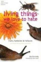 Living Things We Love to Hate - Facts, Fantasies & Fallacies