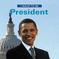 I Want to Be President