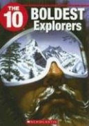 The 10 Boldest Explorers