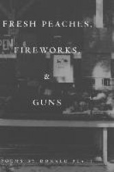 Fresh Peaches, Fireworks and Guns