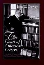 The Dean of American Letters - The Late Career of William Dean Howells