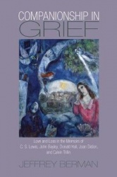 Companionship in Grief - Love and Loss in the Memoirs of C. S. Lewis, John Bayley, Donald Hall, Joan Didion, and Calvin Trillin