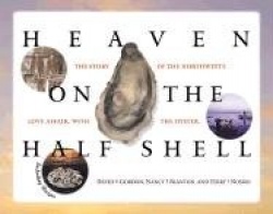 Heaven on the Half Shell - The Story of the Northwest's Love Affair with the Oyster