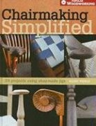 Chairmaking Simplified: 24 Projects Using Shop-Made Jigs