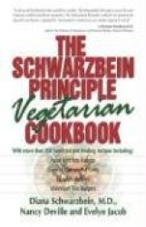 The Schwarzbein Principle Vegetarian Cookbook