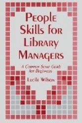 People Skills for Library Managers - A Common Sense Guide for Beginners