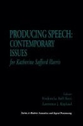 Producing Speech: Contemporary Issues - for Katherine Safford Harris