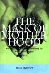 The Mask of Motherhood