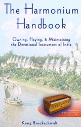 Harmonium Handbook : Owning Playing and Maintaining the Devotional Instrument of India