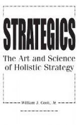 Strategics - The Art and Science of Holistic Strategy