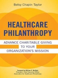 Healthcare Philanthropy - Advance Charitable Giving to Your Organization's Mission