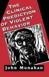 Clinical Prediction of Violent Behavior (The Master Work Series)