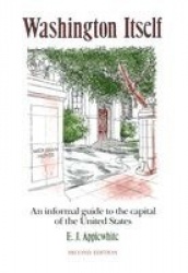 Washington Itself - An Informal Guide to the Capital of the United States