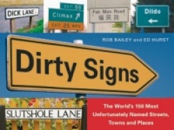 Dirty Signs - The World's 150 Most Unfortunately Named Streets, Towns and Places