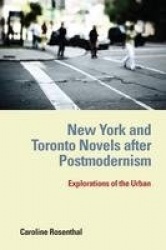 New York and Toronto Novels after Postmodernism - Explorations of the Urban