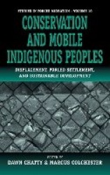 Conservation and Mobile Indigenous Peoples - Displacement, Forced Settlement and Sustainable Development