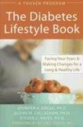 The Diabetes Lifestyle Book: Facing Your Fears&Making Changes for a Long&Healthy Life