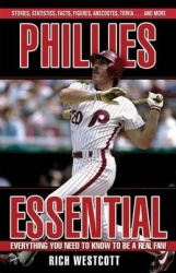 Phillies Essential - Everything You Need to Know to Be a Real Fan!