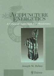 Acupuncture Energetics - A Clinical Approach for Physicians