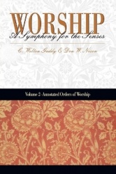 Worship - A Symphony for the Senses: Volume 2 - Annotated Orders of Worship