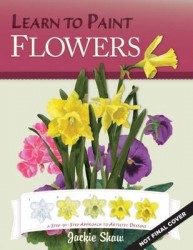 Jackie Shaw's Learn to Paint Flowers - A Step-by-Step Approach to Beautiful Results