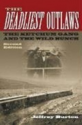 The Deadliest Outlaws - The Ketchum Gang and the Wild Bunch