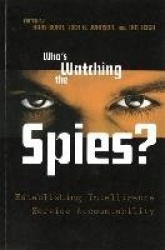 Who's Watching the Spies? - Establishing Intelligence Service Accountability