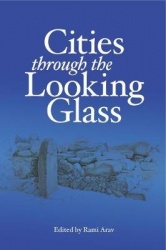 Cities Through the Looking Glass - Essays on the History and Archaeology of Biblical Urbanism