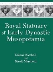 Royal Statuary of Early Dynastic Mesopotamia