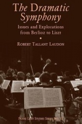 The Dramatic Symphony - Issues and Explorations from Berlioz to Liszt