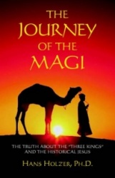 The Journey of the Magi - The Truth About the Three Kings and the Historical Jesus