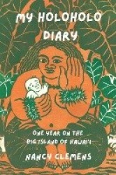 My Holoholo Diary - One Year on the Big Island of Hawai'i -- Color Edition: One Year on the Big Island of Hawai'i