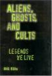 Aliens, Ghosts, and Cults - Legends We Live