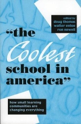 The Coolest School in America - How Small Learning Communities Are Changing Everything